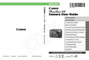 Page 1
Camera User Guide
Camera User Guide
CDI-E328-010 XX07NiXX © 2007 CANON INC. PRINTED IN JAPAN
ENGLISH
DIGITAL CAMERA
Ensure that you read the Safety Precautions (pp. 224–229).
Getting Started
Learning MoreComponents Guide
Basic Operations
Commonly Used Shooting Functions
Shooting Using the Mode Dial
Advanced Shooting Functions
Playback/Erasing
Print Settings/Transfer Settings
Connecting a TV set
Customizing the Camera 
Troubleshooting
List of Messages
Appendix  