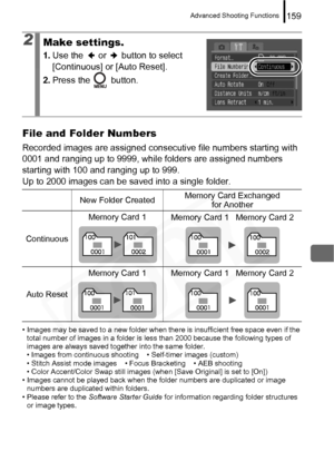 Page 161
Advanced Shooting Functions159
File and Folder Numbers
Recorded images are assigned consecutive file numbers starting with 
0001 and ranging up to 9999, while folders are assigned numbers 
starting with 100 and ranging up to 999. 
Up to 2000 images can be saved into a single folder.
• Images may be saved to a new folder when there is insufficient free space even if the total number of images in a folder is less than 2000 because the following types of 
images are always saved together into the same...