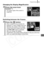 Page 165
Playback/Erasing163
Changing the Display Magnification
Switching between the Frames
3Press the zoom lever 
toward .
• The bottom right of the screen is magnified.
3Press the   button.
• When multiple in-focus frames are 
displayed, or when multiple faces are 
detected, the position of the orange 
colored frame will change each time 
the  FUNC./SET  button is pressed. 
After you change the display 
magnification, the orange frame will adjust to the size of the face 
when you switch the position of the...