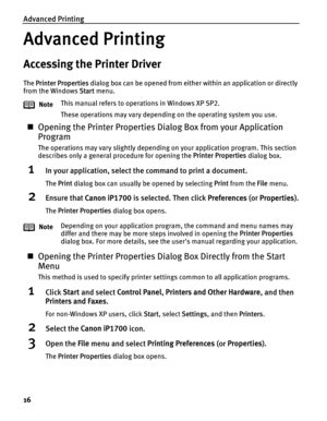 Page 20Advanced Printing
16
Advanced Printing
Accessing the Printer Driver
The Printer Properties dialog box can be opened from either within an application or directly 
from the Windows Start menu.
„Opening the Printer Properties Dialog Box from your Application 
Program
The operations may vary slightly depending on your application program. This section 
describes only a general procedure for opening the Printer Properties dialog box.
1In your application, select the command to print a document.
The Print...