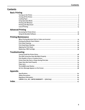 Page 5Contents
1
Contents
Basic Printing
Turning on the Printer . . . . . . . . . . . . . . . . . . . . . . . . . . . . . . . . . . . . . . . . . . . . . . . . . . . . . . . . . . . . . . .   2
Turning off the Printer . . . . . . . . . . . . . . . . . . . . . . . . . . . . . . . . . . . . . . . . . . . . . . . . . . . . . . . . . . . . . . .   3
Loading Paper  . . . . . . . . . . . . . . . . . . . . . . . . . . . . . . . . . . . . . . . . . . . . . . . . . . . . . . . . . . . . . . . . . . . . .   4
Using...