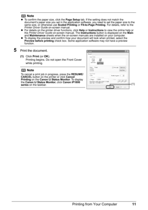 Page 1511 Printing from Your Computer
5Print the document.
(1)Click Print (or OK).
Printing begins. Do not open the Front Cover 
while printing.
NotezTo confirm the paper size, click the Page Setup tab. If the setting does not match the 
document’s paper size you set in the application software, you need to set the paper size to the 
same size, or otherwise use Scaled Printing or Fit-to-Page Printing. For details, refer to the 
Printer Driver Guide on-screen manual.
zFor details on the printer driver functions,...