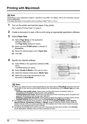 Page 1612Printing from Your Computer
Printing with Macintosh
1
Turn on the printer and load the paper in the printer.
See “Loading Printing Paper” on page 4.
2Create a document or open a file to print  using an appropriate application software.
3Select Paper Size .
(1)Select  Page Setup  on the application 
software’s  File menu.
The  Page Setup  dialog box opens.
(2) Make sure that  iP1800 series is selected in 
Format for .
(3) Select the desired paper size in  Paper Size.
(4) Click  OK.
4Specify the required...