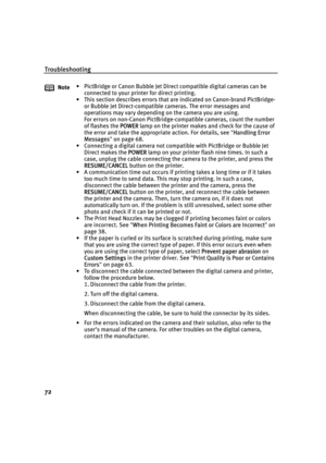 Page 76Troubleshooting
72
Note• PictBridge or Canon Bubble Jet Direct compatible digital cameras can be 
connected to your printer for direct printing.
• This section describes errors that are indicated on Canon-brand PictBridge- 
or Bubble Jet Direct-compatible cameras. The error messages and 
operations may vary depending on the camera you are using.
For errors on non-Canon PictBridge-compatible cameras, count the number 
of flashes the P
POWER lamp on the printer makes and check for the cause of 
the error...