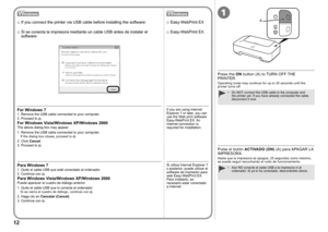 Page 141
A

Pulse el botón ACTIVADO (ON)  (A) para APAGAR LA 
IMPRESORA.
Aún NO conecte el cable USB a la impresora ni al 
ordenador. Si ya lo ha conectado, desconéctelo ahora.
•
Hasta que la impresora se apague, 25 segundos como máximo, 
se puede seguir escuchando el ruido de funcionamiento.
Si se conecta la impresora mediante un cable USB antes de instalar el 
software:
□
Easy-WebPrint EX
□
Si utiliza Internet Explorer 7 
o posterior, puede utilizar el 
software de impresión para 
web Easy-W...