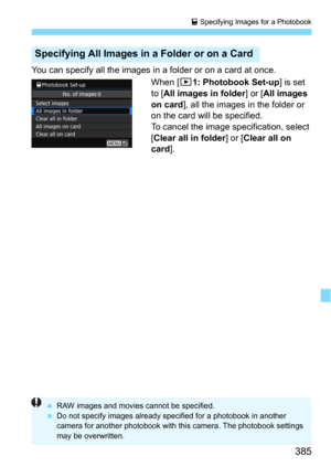 Page 385385
p Specifying Images for a Photobook
You can specify all the images in a folder or on a card at once.When [
x1: Photobook Set-up] is set 
to [All images in folder] or [All images 
on card
], all the images in the folder or 
on the card will be specified.
To cancel the image s pecification, select 
[
Clear all in folder] or [Clear all on 
card
].
Specifying All Images in a Folder or on a Card
 RAW images and movies cannot be specified.
 Do not specify images already spec ified for a photobook in...