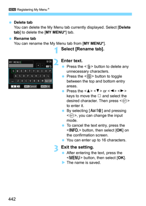 Page 4423 Registering My MenuN
442
Delete tab
You can delete the My Menu tab currently displayed. Select [Delete 
tab
] to delete the [MY MENU*] tab.
Rename tabYou can rename the My Menu tab from [MY MENU*].
1Select [Rename tab].
2Enter text.
Press the  button to delete any 
unnecessary characters.
Press the  button to toggle 
between the top and bottom entry 
areas.
Press the   or   
keys to move the 
n and select the 
desired character. Then press  
to enter it.
By selecting [E] and pressing 
, you can...