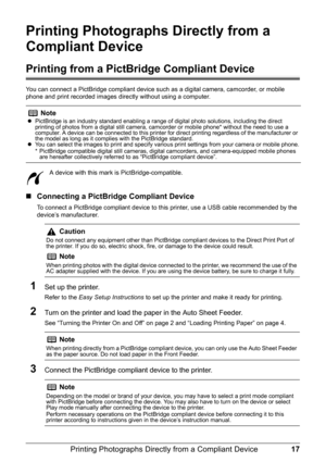 Page 2117
Printing Photographs Direct ly from a Compliant Device
Printing Photographs Directly from a 
Compliant Device
Printing from a PictBridge Compliant Device
You can connect a PictBridge compliant device such  as a digital camera, camcorder, or mobile 
phone and print recorded images directly without using a computer.
A device with this mark is PictBridge-compatible.
„Connecting a PictBridge Compliant Device
To connect a PictBridge compliant device to th is printer, use a USB cable recommended by the...