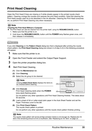 Page 3935
Routine Maintenance
Print Head Cleaning
Clean the Print Head if lines are missing or if  white streaks appear in the printed nozzle check 
pattern. Cleaning unclogs the nozzle s and restores the print head condition. Note that cleaning the 
Print Head causes used ink to be absorbed in t he ink absorber. Cleaning the Print Head consumes 
ink, so perform Print Head Cleaning only when necessary.
If you click  Cleaning on the Pattern Check  dialog box that is displayed after printing the nozzle 
check...