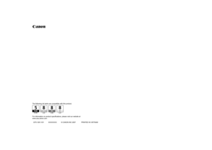 Page 88Photo PrinterQuick Start Guide
series
The following ink tanks are compatible with this product.
For information on product specifications, please visit our website at
www.usa.canon.com
QT5-1261-V01 XXXXXXXX © CANON INC.2007 PRINTED IN VIETNAM 