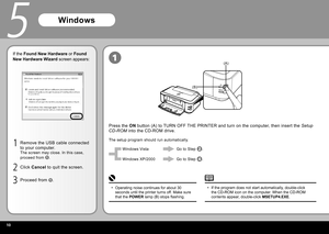 Page 120
(A)
(B)
1
5
If the Found New Hardware or Found 
New Hardware Wizard screen appears:
Windows
Press the  ON button (A) to TURN OFF THE PRINTER and turn on the computer, then insert the  Setup 
CD-ROM  into the CD-ROM drive.
The setup program should run automatically.
Operating noise continues for about 30 
seconds until the printer turns off. Make sure 
that the POWER lamp (B) stops flashing.
• Windows Vista
Windows XP/2000
Go to Step 
.
Go to Step 
.
1
2
3
If the program does not start...