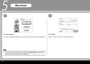 Page 208
54
5
Click  Easy Install  .
The drivers, application software, and on-screen manuals are installed automatically.
Click  Install  .
Move the cursor over items to display explanations.
If you want to select particular items to install, click   Custom Install  and follow the on-
screen instructions to proceed with the installation.
•
Macintosh 