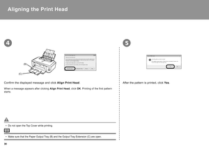 Page 3230
(B)
(C)
45
Confirm the displayed message and click Align Print Head.
When a message appears after clicking  Align Print Head, click OK. Printing of the first pattern 
starts.
After the pattern is printed, click  Yes.
Do not open the Top Cover while printing.
•
Make sure that the Paper Output Tray (B) and the Output Tray Extension (C) are open.
•
Aligning the Print Head 