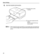 Page 14Basic Printing
10
4Insert the Cassette into the printer.
If the Cassette has been extended to accommodate paper sizes lager than 
5 x 7, the front edge of the cassette will extend beyond the front of the 
printer.
(1) Set the Cover on the Cassette.
(2) Insert the Cassette into the  printer.
Push the Cassette all the way 
into the printer. 