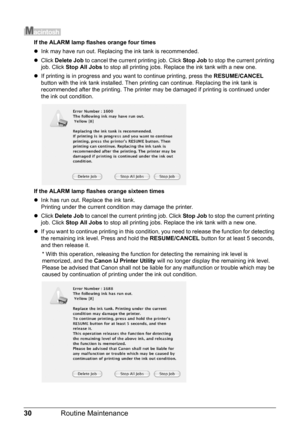 Page 3430Routine Maintenance
If the ALARM lamp flashes orange four times
zInk may have run out. Replacing the ink tank is recommended.
z Click  Delete Job  to cancel the current printing job. Click  Stop Job to stop the current printing 
job. Click  Stop All Jobs  to stop all printing jobs. Replace the ink tank with a new one.
z If printing is in progress and you want to continue printing, press the  RESUME/CANCEL 
button with the ink tank installed. Then prin ting can continue. Replacing the ink tank is...