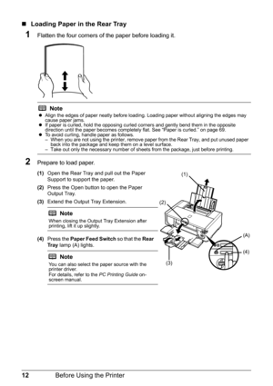 Page 1612Before Using the Printer
„Loading Paper in the Rear Tray
1Flatten the four corners of  the paper before loading it.
2Prepare to load paper.
(1)Open the Rear Tray and pull out the Paper 
Support to support the paper.
(2) Press the Open button to open the Paper 
Output Tray.
(3) Extend the Output Tray Extension.
(4) Press the  Paper Feed Switch  so that the Rear 
Tr a y  lamp (A) lights.
NotezAlign the edges of paper neatly before loading. Loading paper without aligning the edges may 
cause paper jams.
z...