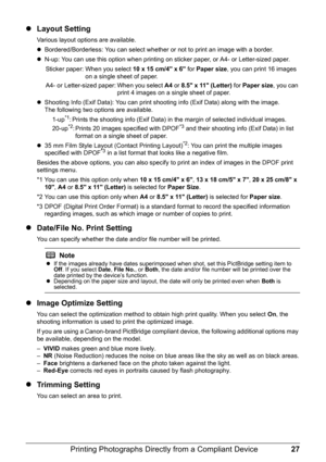 Page 3127
Printing Photographs Direct ly from a Compliant Device
zLayout Setting
Various layout options are available.
zBordered/Borderless: You can select whether or not to print an image with a border.
z N-up: You can use this option when printing on sticker paper, or A4- or Letter-sized paper.
Sticker paper: When you select  10 x 15 cm/4 x 6 for Paper size , you can print 16 images 
on a single sheet of paper.
A4- or Letter-sized paper: When you select  A4 or  8.5 x 11 (Letter)  for Paper size , you can...