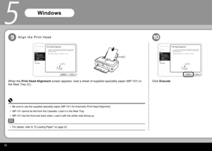 Page 1412
(C)
5
109
Click Execute .
Windows
Be sure to use the supplied speciality paper (MP-101) for Automatic Print Head Alignment.
MP-101 cannot be fed from the Cassette. Load it in the Rear Tray.
MP-101 has the front and back sides. Load it with the whiter side facing\
 up.
•
•
•
For details, refer to "6 Loading Paper" on page 22.
•
When the  Print Head Alignment  screen appears, load a sheet of supplied speciality paper (MP-101) in 
the Rear Tray (C).
A l i g n   t h e   P r i n t   H e a d 