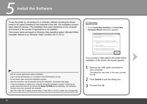 Page 12
0

5

Install the Software
Quit all running applications before installation.•
To use the printer by connecting it to a computer, software including the drivers 
needs to be copied (installed) to the computer's hard disk. The installation process 
takes about 20 minutes. (The installation time varies depending on the computer 
environment or the number of applications to be installed.)
The screens below are based on Windows Vista operating system Ultimate Edition 
(hereafter referred to as...