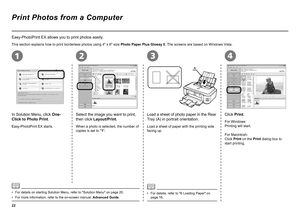 Page 24

2134
A
Print Photos from a Computer
In Solution Menu, click One-
Click to Photo Print.
Easy-PhotoPrint EX allows you to print photos easily.
Select the image you want to print, 
then click Layout/Print.
Easy-PhotoPrint EX starts.When a photo is selected, the number of 
copies is set to "1".
Load a sheet of photo paper in the Rear 
Tray (A) in portrait orientation.
Load a sheet of paper with the printing side 
facing up.
For details, refer to "6 Loading Paper" on page 16.•...
