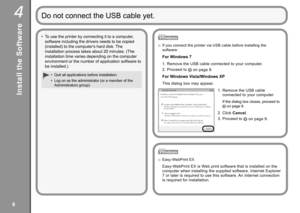 Page 10
4

Quit all applications before installation.
Log on as the administrator (or a member of the 
Administrators group).
•
•
To use the printer by connecting it to a computer, 
software including the drivers needs to be copied 
(installed) to the computer's hard disk. The 
installation process takes about 20 minutes. (The 
installation time varies depending on the computer 
environment or the number of application software to 
be installed.)
•
If you connect the printer via USB cable before...