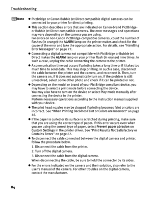 Page 88Troubleshooting
84
zPictBridge or Canon Bubble Jet Direct  compatible digital cameras can be 
connected to your printer for direct printing.
z This section describes errors that are indicated on Canon-brand PictBridge- 
or Bubble Jet Direct-compatible cameras. The error messages and operations 
may vary depending on the camera you are using.
For errors on non-Canon PictBridge-compatible cameras, count the number of 
flashes (in orange) the  ALARM lamp on the printer makes and check for the 
cause of the...