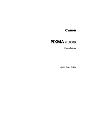 Page 1Photo Printer
Photo PrinterPhoto Printer Photo Printer
Quick Start Guide
Quick Start GuideQuick Start Guide Quick Start Guide
US_iP6000D_QSG.book  Page i  Thursday, June 10, 2004  2:44 PM 