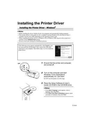 Page 75
Installing the Printer Driver
Installing the Printer Driver – Windows®
1
11 1Ensure that the printer and computer 
are turned off.
2
22 2Turn on the computer and start 
Windows. If any applications 
automatically run, quit them.
Do NOT turn the printer on at this stage.
3
33 3Place the Setup Software & User’s 
Guide CD-ROM in the CD-ROM drive.
• Before installing the driver, disable all anti-virus programs and automatically loading programs.• The screens shown in this guide are for a computer running...