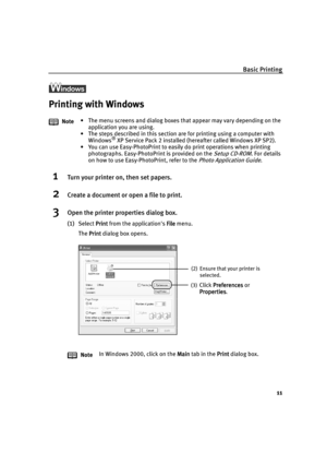 Page 15Basic Printing
11
Printing with Windows
1Turn your printer on, then set papers.
2Create a document or open a file to print.
3Open the printer properties dialog box.
(1)Select Print
PrintPrint Print from the applications File
FileFile File menu.
The Print
PrintPrint Print dialog box opens. Note• The menu screens and dialog boxes that appear may vary depending on the 
application you are using.
• The steps described in this section are for printing using a computer with 
Windows
® XP Service Pack 2...