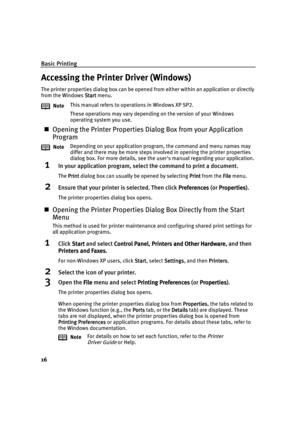 Page 20Basic Printing
16
Accessing the Printer Driver (Windows)
The printer properties dialog box can be opened from either within an application or directly 
from the Windows Start
StartStart Start menu.
Opening the Printer Properties Dialog Box from your Application 
Program
1In your application program, select the command to print a document.
The Print
PrintPrint Print dialog box can usually be opened by selecting Print
PrintPrint Print from the File
FileFile File menu.
2Ensure that your printer is...