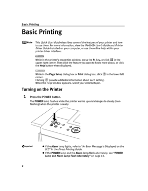 Page 6Basic Printing
2
Basic Printing
Basic PrintingBasic Printing Basic Printing
This Quick Start Guide describes some of the features of your printer and how 
to use them. For more information, view the iP6600D 
User’s Guide and Printer 
Driver Guide
 installed on your computer, or use the online help within your 
printer driver interface:
While in the printer’s properties window, press the F1 key, or click   in the 
upper right corner. Then click the feature you want to know more about, or click 
the Help...