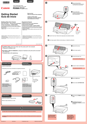 Page 1
1

XXXXXXXX© CANON INC. 2012

5

1

3

4

2

6

1

2
3

series
Retire las hojas protectoras y la cinta.
Compruebe que se le han suministrado los siguientes elementos.
Conexión de red:
Prepare los dispositivos de red, como el router o el punto de acceso, según convenga.
La bandeja de salida del papel se abre automáticamente al comenzar la\
 impresión. Mantenga la parte frontal de la impresora libre de obstáculos.
No conecte aún el cable USB.
Conecte el cable de alimentación.44
Pulse el botón ACTIVADO...