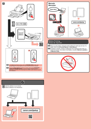 Page 4
6

7

1

Al empezar a imprimir, cambie la configuración de la impresora para el tipo y el 
tamaño del soporte. Para obtener más detalles, consulte el Manual en pantalla o 
el Manual en línea.
Manuales
Instale el software en sus dispositivos.
Si la luz de Alarma (Alarm) parpadea en naranja, pulse el botón REANUDAR/CANCELAR (RESUME/CANCEL) y continúe con . La Alineación de los cabezales de impresión (Print Head Alignment) también puede realizarse después de la instalación.
A n t e s   d e   i m p r i m i...