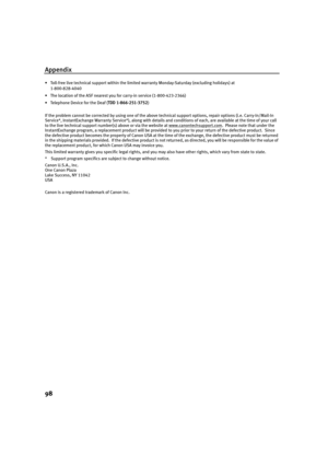 Page 102Appendix
98
• Toll-free live technical support within the limited warranty Monday-Saturday (excluding holidays) at 1-800-828-4040
• The location of the ASF nearest you for carry-in service (1-800-423-2366)
• Telephone Device for the Deaf ( TDD 1-866-251-3752)
If the problem cannot be corrected by using one of the above te chnical support options, repair options (i.e. Carry-In/Mail-In 
Service*, InstantExchange Warranty Service*), along with details  and conditions of each, are available at the time of...