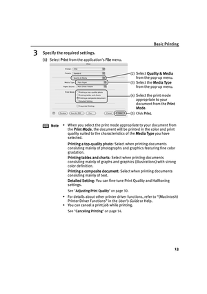 Page 17Basic Printing
13
3Specify the required settings.
(1)Select Print
PrintPrint Print from the applications File
FileFile File menu. 
Note• When you select the print mode appropriate to your document from 
the Print Mode
Print ModePrint Mode Print Mode, the document will be printed in the color and print 
quality suited to the characteristics of the Media Type
Media TypeMedia Type Media Type you have 
selected. 
Printing a top-quality photo
Printing a top-quality photoPrinting a top-quality photo Printing a...