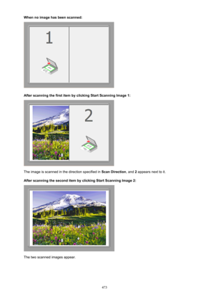Page 473When no image has been scanned:
After scanning the first item by clicking Start Scanning Image 1:
The image is scanned in the direction specified in Scan Direction, and 2 appears next to it.
After scanning the second item by clicking Start Scanning Image 2:
The two scanned images appear.
473 