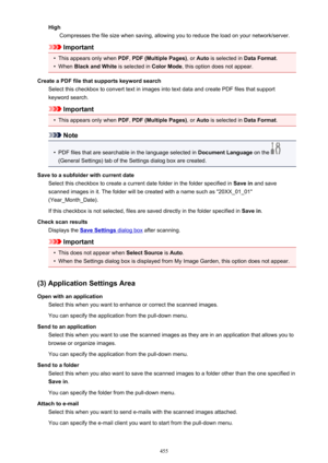 Page 455HighCompresses the file size when saving, allowing you to reduce the load on your network/server.
Important
•
This appears only when  PDF, PDF (Multiple Pages) , or Auto  is selected in  Data Format.
•
When Black and White  is selected in Color Mode, this option does not appear.
Create a PDF file that supports keyword search Select this checkbox to convert text in images into text data and create PDF files that supportkeyword search.
Important
•
This appears only when  PDF, PDF (Multiple Pages) , or Auto...