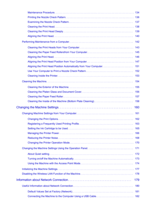 Page 4Maintenance Procedure. . . . . . . . . . . . . . . . . . . . . . . . . . . . . . . . . . . . . . . . . . . . . . . . . . . . . . . . .  134
Printing the Nozzle Check Pattern. . . . . . . . . . . . . . . . . . . . . . . . . . . . . . . . . . . . . . . . . . . . . . . . .   136
Examining the Nozzle Check Pattern. . . . . . . . . . . . . . . . . . . . . . . . . . . . . . . . . . . . . . . . . . . . . .   137
Cleaning the Print Head. . . . . . . . . . . . . . . . . . . . . . . . . . . . . . . . . . . . . . ....