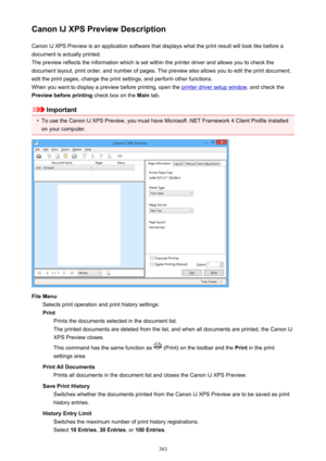 Page 383Canon IJ XPS Preview DescriptionCanon IJ XPS Preview is an application software that displays what the print result will look like before a
document is actually printed.
The preview reflects the information which is set within the printer driver and allows you to check the
document layout, print order, and number of pages. The preview also allows you to edit the print document,
edit the print pages, change the print settings, and perform other functions.
When you want to display a preview before...