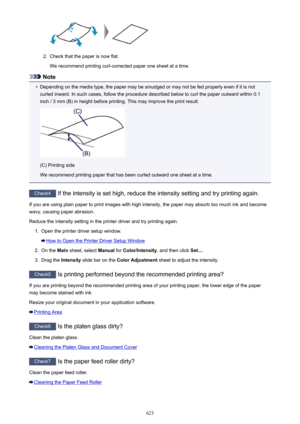 Page 6232.
Check that the paper is now flat.
We recommend printing curl-corrected paper one sheet at a time.
Note
•
Depending on the media type, the paper may be smudged or may not be fed properly even if it is not curled inward. In such cases, follow the procedure described below to curl the paper outward within 0.1
inch / 3 mm (B) in height before printing. This may improve the print result.
(C) Printing side
We recommend printing paper that has been curled outward one sheet at a time.
Check4  If the intensity...