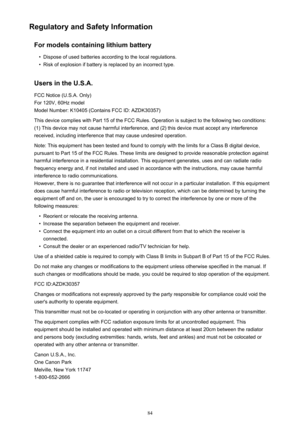 Page 84Regulatory and Safety InformationFor models containing lithium battery•
Dispose of used batteries according to the local regulations.
•
Risk of explosion if battery is replaced by an incorrect type.
Users in the U.S.A. FCC Notice (U.S.A. Only)
For 120V, 60Hz model
Model Number: K10405 (Contains FCC ID: AZDK30357)
This device complies with Part 15 of the FCC Rules. Operation is subject to the following two conditions:
(1) This device may not cause harmful interference, and (2) this device must accept any...