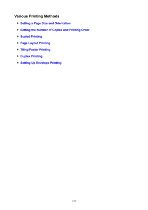 Page 132VariousPrintingMethods
SettingaPageSizeandOrientation
SettingtheNumberofCopiesandPrintingOrder
ScaledPrinting
PageLayoutPrinting
Tiling/PosterPrinting
DuplexPrinting
SettingUpEnvelopePrinting
132 