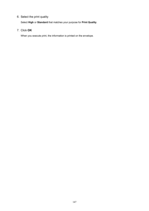 Page 1476.Selecttheprintquality
Select HighorStandard thatmatchesyourpurposefor PrintQuality.7.
ClickOK
Whenyouexecuteprint,theinformationisprintedontheenvelope.
147 