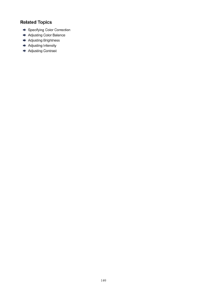 Page 149RelatedTopics
SpecifyingColorCorrection
AdjustingColorBalance
AdjustingBrightness
AdjustingIntensity
AdjustingContrast
149 