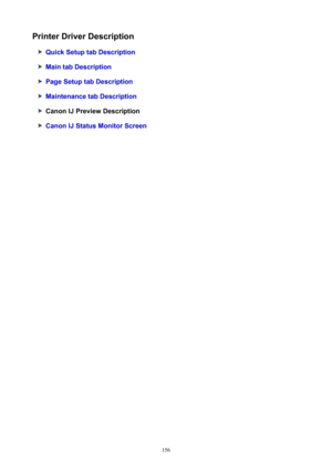 Page 156PrinterDriverDescription
QuickSetuptabDescription
MaintabDescription
PageSetuptabDescription
MaintenancetabDescription
CanonIJPreviewDescription
CanonIJStatusMonitorScreen
156 