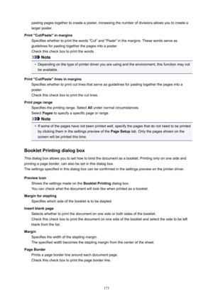 Page 173pastingpagestogethertocreateaposter,increasingthenumberofdivisionsallowsyoutocreatealargerposter.
PrintCut/Pasteinmargins SpecifieswhethertoprintthewordsCutandPasteinthemargins.Thesewordsserveas
guidelinesforpastingtogetherthepagesintoaposter. Checkthischeckboxtoprintthewords.
Note

