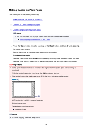 Page 196MakingCopiesonPlainPaperLoadtheoriginalontheplatenglasstocopy.1.
Makesurethattheprinteristurnedon.
2.
LoadA4orLetter-sizedplainpaper.
3.
Loadtheoriginalontheplatenglass.
Note
