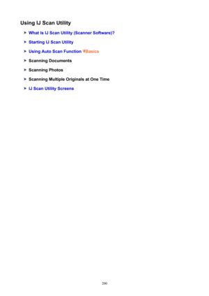 Page 200UsingIJScanUtility
WhatIsIJScanUtility(ScannerSoftware)?
StartingIJScanUtility
UsingAutoScanFunctionBasics
ScanningDocuments
ScanningPhotos
ScanningMultipleOriginalsatOneTime
IJScanUtilityScreens
200 