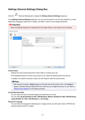 Page 219Settings(GeneralSettings)DialogBoxClickthe
(GeneralSettings)tabtodisplaythe Settings(GeneralSettings)dialogbox.
Inthe Settings(GeneralSettings) dialogbox,youcansettheproducttouse,filesizerestrictionone-mail
attachment,languagetodetecttextinimages,andfolderinwhichtosaveimagestemporarily.
Important
