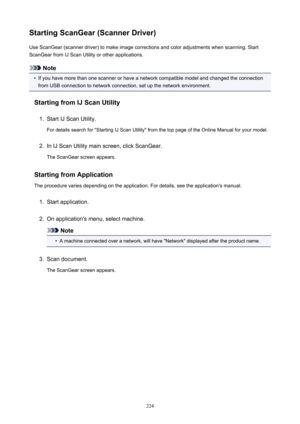 Page 224StartingScanGear(ScannerDriver)UseScanGear(scannerdriver)tomakeimagecorrectionsandcoloradjustmentswhenscanning.Start
ScanGearfromIJScanUtilityorotherapplications.
Note
